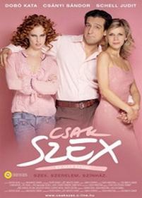 Секс и больше ничего — Csak szex és más semmi (2005)